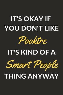 Book cover for It's Okay If You Don't Like Pooktre It's Kind Of A Smart People Thing Anyway