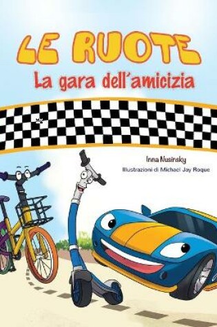Cover of The Wheels -The Friendship Race (Italian Book for Kids)