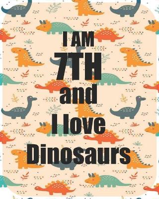 Book cover for I am 7th and I love Dinosaurs