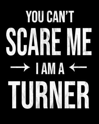 Book cover for You Can't Scare Me I'm A Turner
