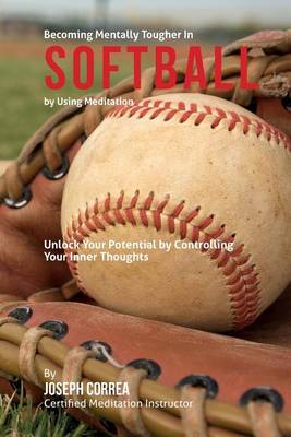 Book cover for Become Mentally Tougher In Softball by Using Meditation