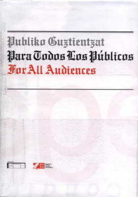 Book cover for For All Audiences/ Publiko Guztientzat Para Todos Los Publicos