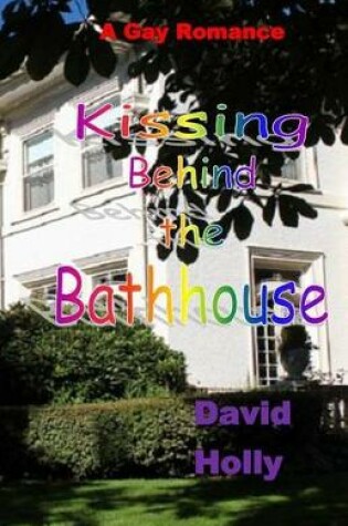 Cover of Kissing Behind the Bathhouse