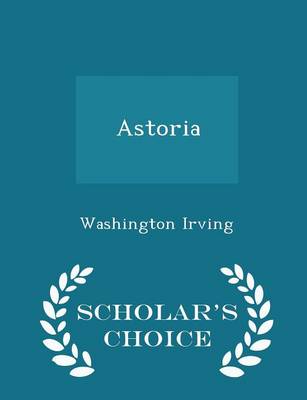 Book cover for Astoria - Scholar's Choice Edition