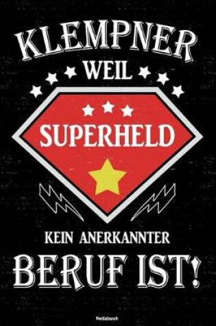 Cover of Klempner weil Superheld kein anerkannter Beruf ist! Notizbuch