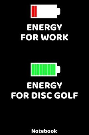 Cover of Energy for Work - Energy for Disc Golf Notebook