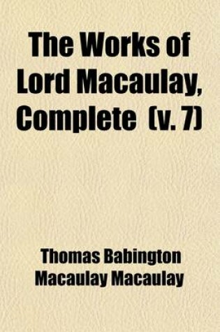 Cover of The Works of Lord Macaulay Complete (Volume 7)