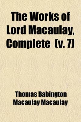 Book cover for The Works of Lord Macaulay Complete (Volume 7)