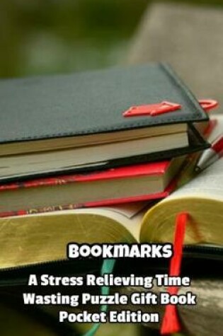 Cover of Bookmarks a Stress Relieving Time Wasting Puzzle Gift Book