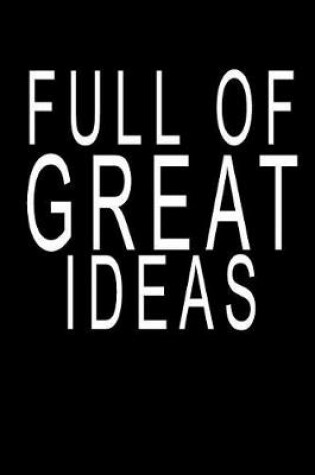 Cover of Full Of Great Ideas