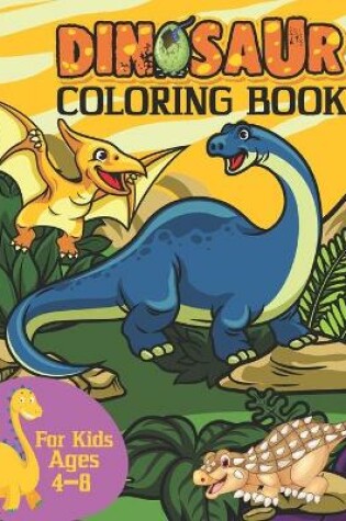 Cover of Dinosaur Coloring Book For Kids Ages 4-8