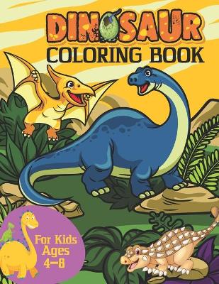 Book cover for Dinosaur Coloring Book For Kids Ages 4-8