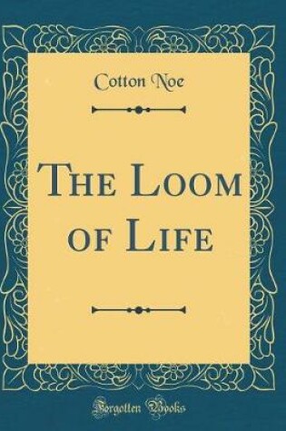 Cover of The Loom of Life (Classic Reprint)