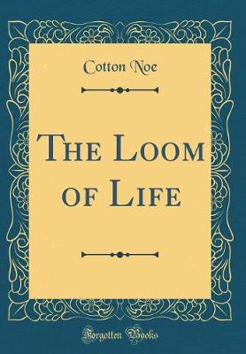 Book cover for The Loom of Life (Classic Reprint)