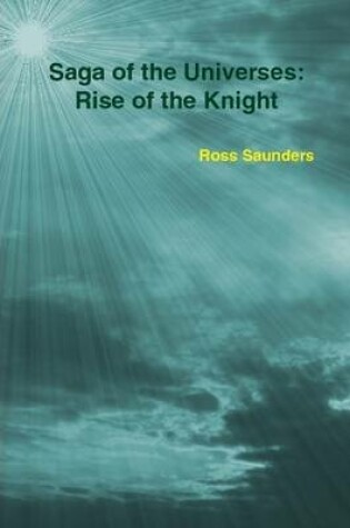 Cover of Saga of the Universes: The Rise of the Knight