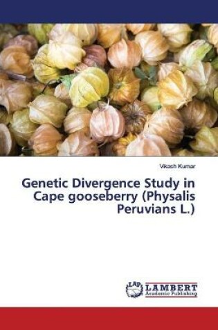 Cover of Genetic Divergence Study in Cape gooseberry (Physalis Peruvians L.)