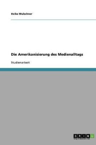 Cover of Die Amerikanisierung des Medienalltags