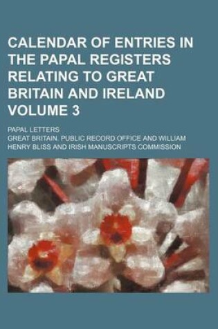 Cover of Calendar of Entries in the Papal Registers Relating to Great Britain and Ireland Volume 3; Papal Letters