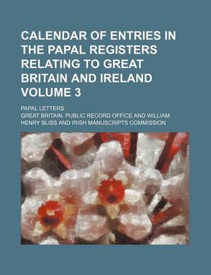 Book cover for Calendar of Entries in the Papal Registers Relating to Great Britain and Ireland Volume 3; Papal Letters