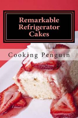 Book cover for Remarkable Refrigerator Cakes