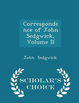 Book cover for Correspondence of John Sedgwick, Volume II - Scholar's Choice Edition