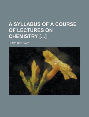 Book cover for A Syllabus of a Course of Lectures on Chemistry []