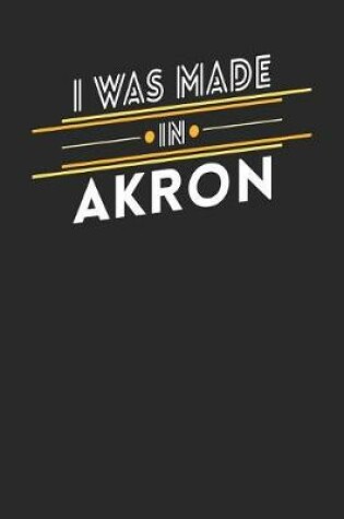 Cover of I Was Made In Akron