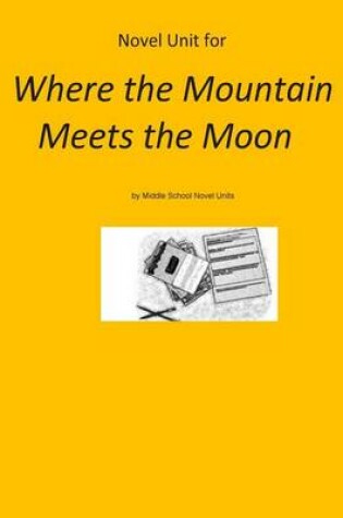 Cover of Novel Unit for Where the Mountain Meets the Moon