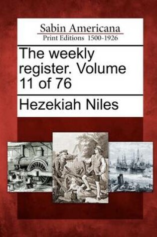Cover of The Weekly Register. Volume 11 of 76
