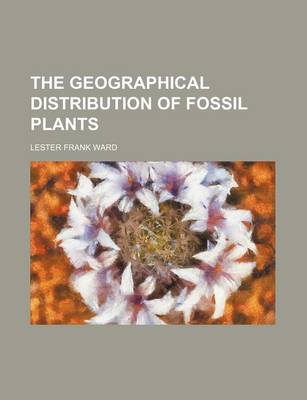 Book cover for The Geographical Distribution of Fossil Plants