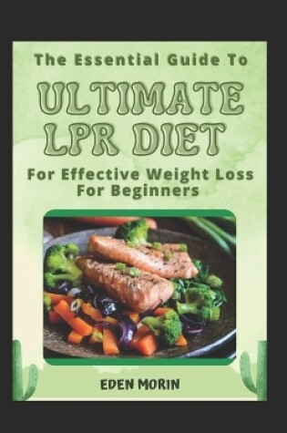 Cover of The Essential Guide To Ultimate LPR Diet For Effective Weight Loss For Beginners