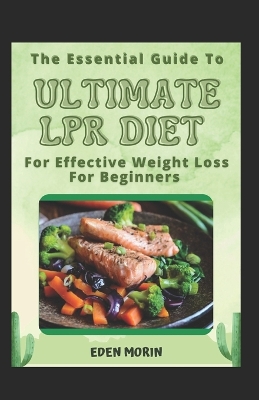 Book cover for The Essential Guide To Ultimate LPR Diet For Effective Weight Loss For Beginners