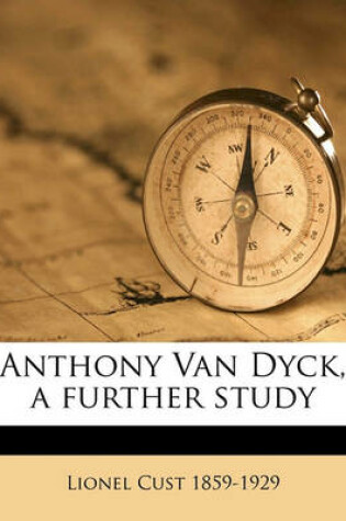 Cover of Anthony Van Dyck, a Further Study