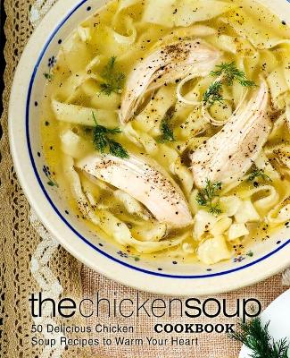 Book cover for The Chicken Soup Cookbook