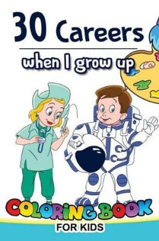 Cover of 30 Careers When I Grow Up Coloring Book for Kids