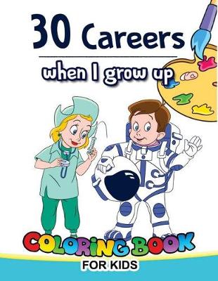 Book cover for 30 Careers When I Grow Up Coloring Book for Kids