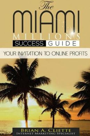 Cover of The Miami Millions Success Guide