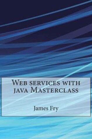 Cover of Web Services with Java Masterclass