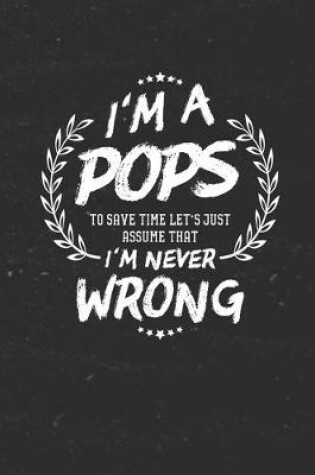 Cover of I'm A Pops To Save Time Let's Just Assume That I Never Wrong