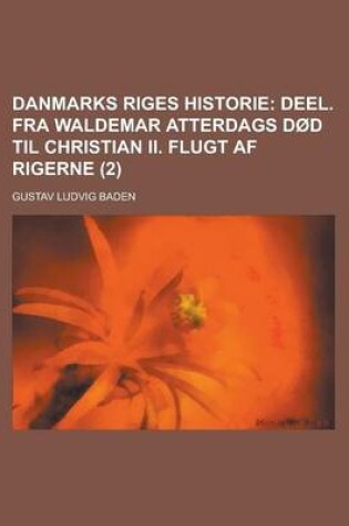 Cover of Danmarks Riges Historie (2); Deel. Fra Waldemar Atterdags Dod Til Christian II. Flugt AF Rigerne