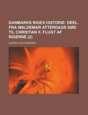 Book cover for Danmarks Riges Historie (2); Deel. Fra Waldemar Atterdags Dod Til Christian II. Flugt AF Rigerne