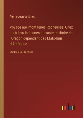 Book cover for Voyage aux montagnes Rocheuses; Chez les tribus indiennes du vaste territoire de l'Or�gon d�pendant des Etats-Unis d'Am�rique