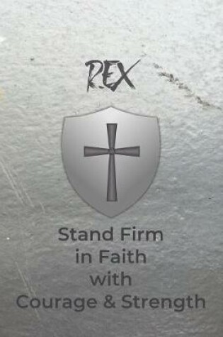 Cover of Rex Stand Firm in Faith with Courage & Strength