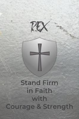 Book cover for Rex Stand Firm in Faith with Courage & Strength