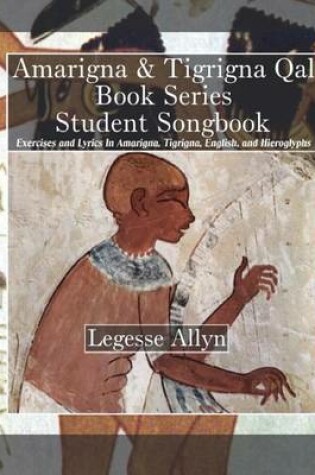 Cover of Amarigna & Tigrigna Qal Book Series Student Songbook