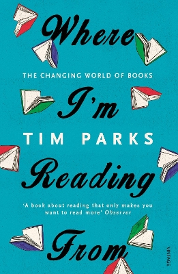 Where I'm Reading From by Tim Parks