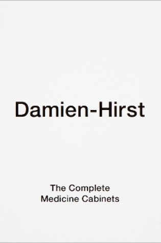 Cover of Damien Hirst: The Complete Medicine Cabinets