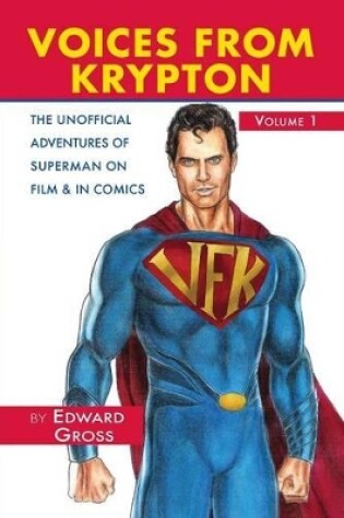 Cover of Voices from Krypton the Unofficial Adventures of Superman on Film & in Comics - Volume 1