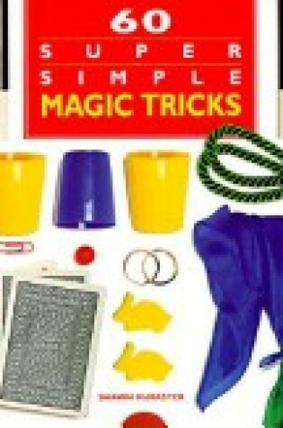 Cover of 60 Super Simple Magic Tricks