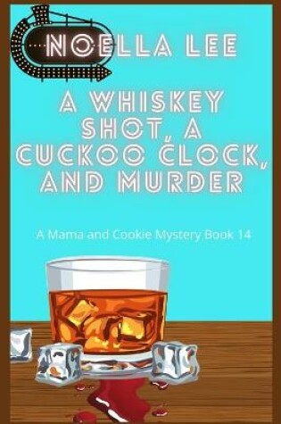 Cover of A Whiskey Shot, A Cuckoo Clock, and Murder